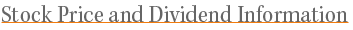 Stock Price and Dividend Information